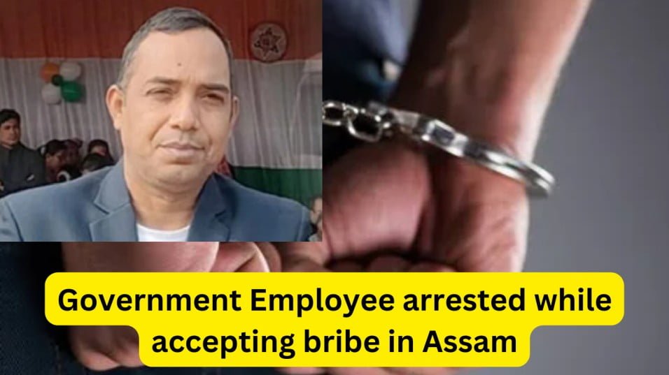 A Government Employee Arrested While Accepting Bribe In Assam