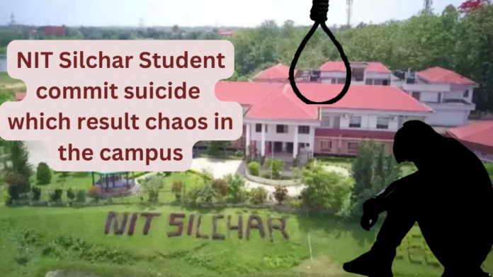 NIT Silchar Student commit suicide which result chaos in the campus