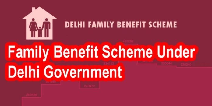 Family Benefit Scheme Of Delhi