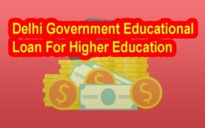 Delhi Government Education Loan For Higher Education