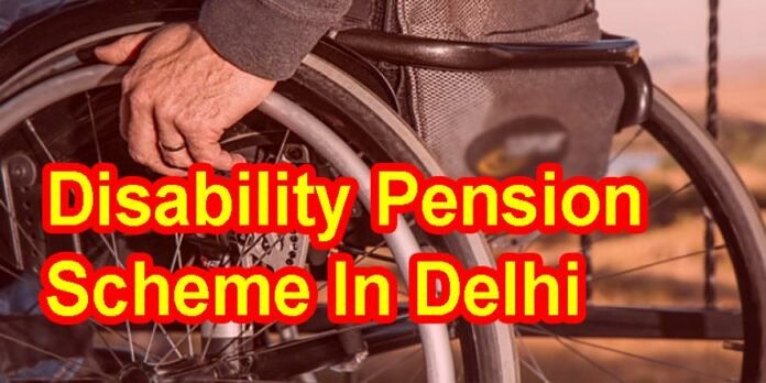 DISABILITY PENSION SCHEME IN DELHI