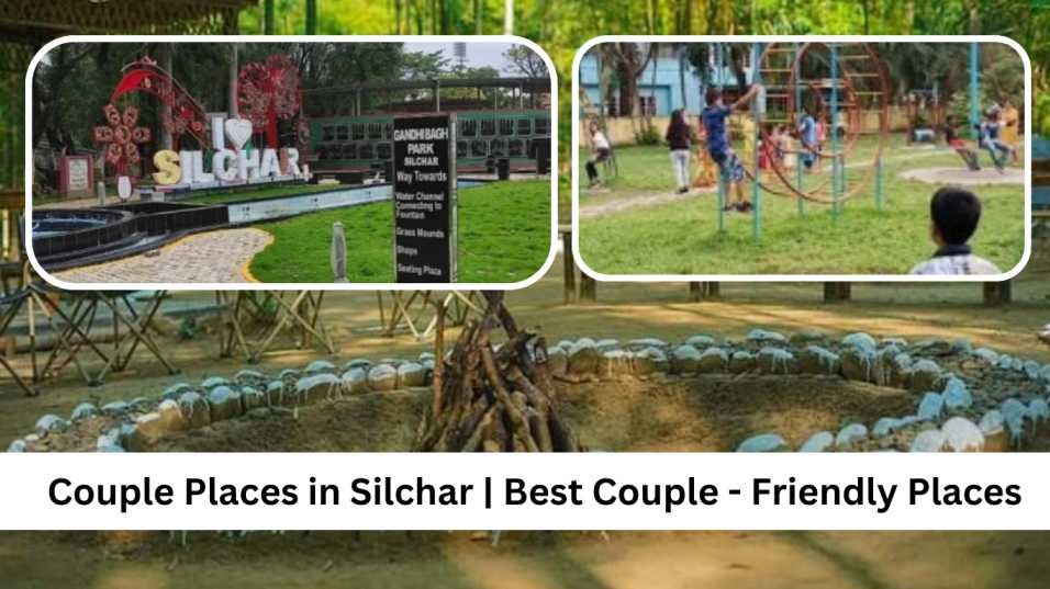 Couple Places in Silchar