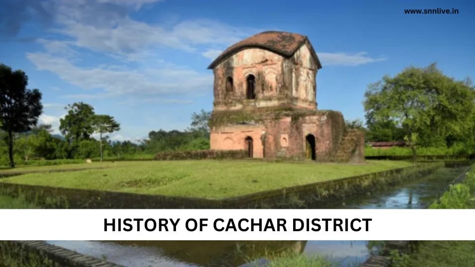 HISTORY OF CACHAR DISTRICT