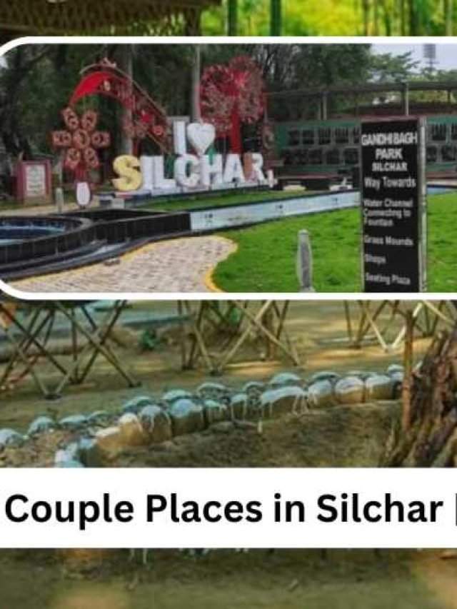 Couple Places in Silchar | Best Couple – Friendly Places