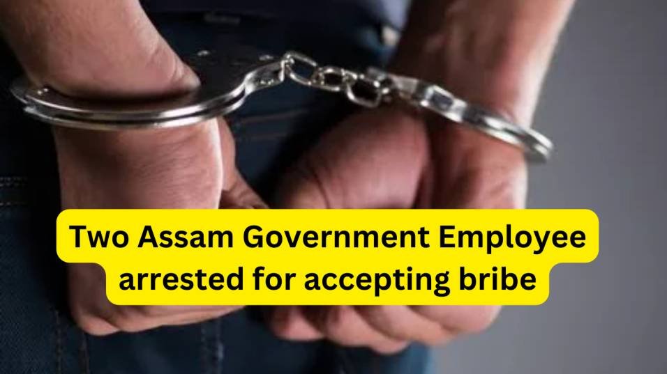 Two Assam Government Employee arrested