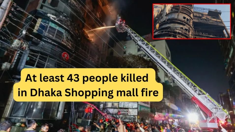 Bangladesh Fire: At least 43 people killed in Dhaka Shopping mall fire