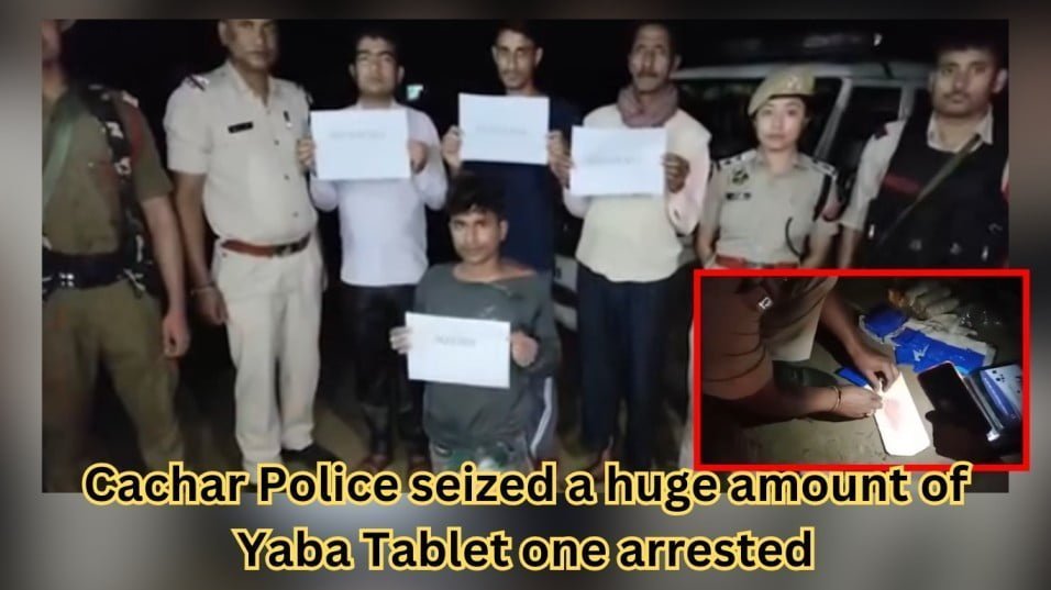 Cachar Police seized a huge amount of Yaba Tablet one arrested