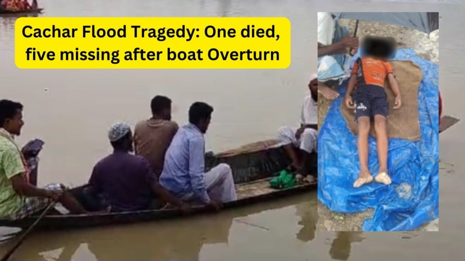 Cachar Flood Tragedy: One died, five missing after boat Overturn