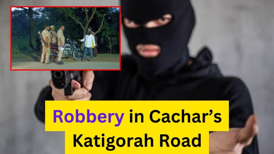 Robbery in Cachar