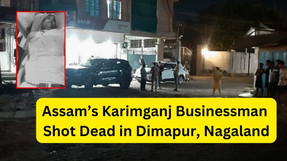 Businessman Shot Dead in Dimapur