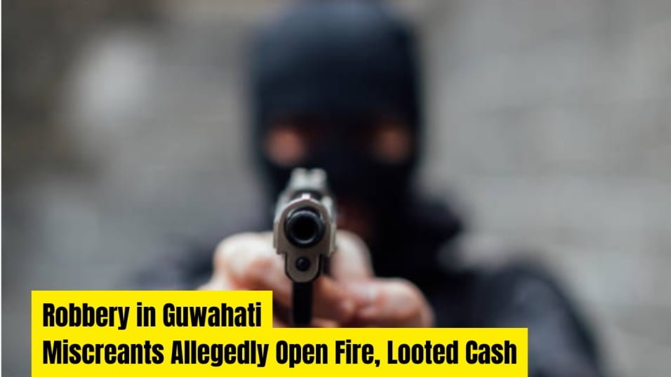 Guwahati robbery