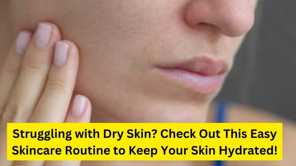 Skincare Routine for Dry Skin